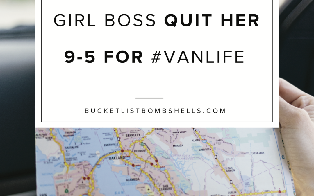 How One Millennial Girl Boss Quit Her 9-5 For Van Life