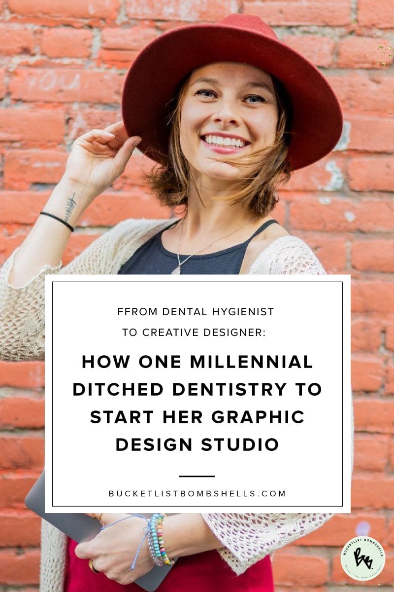 Main-Pinterest-Image From Dental Hygienist to Creative Designer: How One Millennial Ditched Dentistry to Start Her Graphic Design Studio | The Bucketlist Bombshells #graphicdesign #entrepreneur