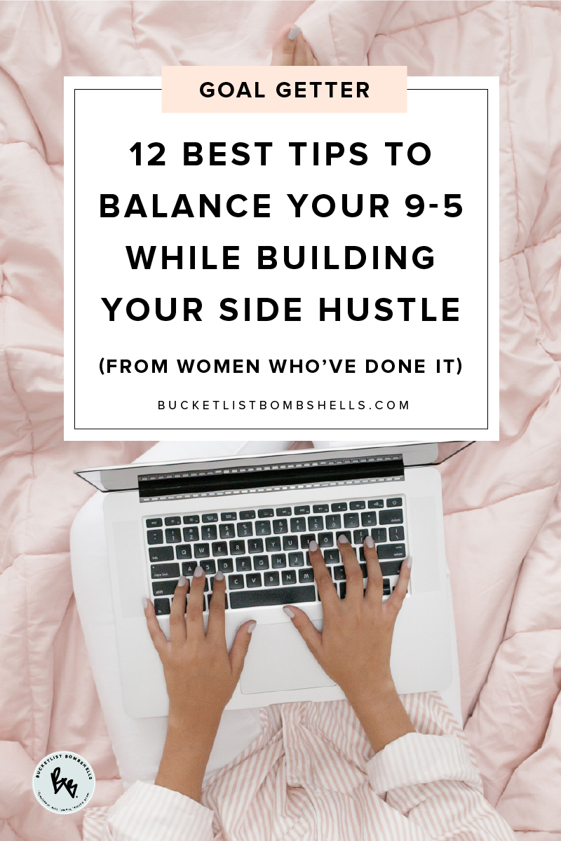 12 Best Tips to Balance Your 9-5 While Building Your Side Hustle (from Women Who’ve Done It) Today on the blog, we’re sharing twelve tips for juggling your 9-5 while building your side hustle from women who have actually done it!