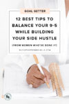 Today on the blog, we’re sharing twelve tips for juggling your 9-5 while building your side hustle from women who have actually done it!